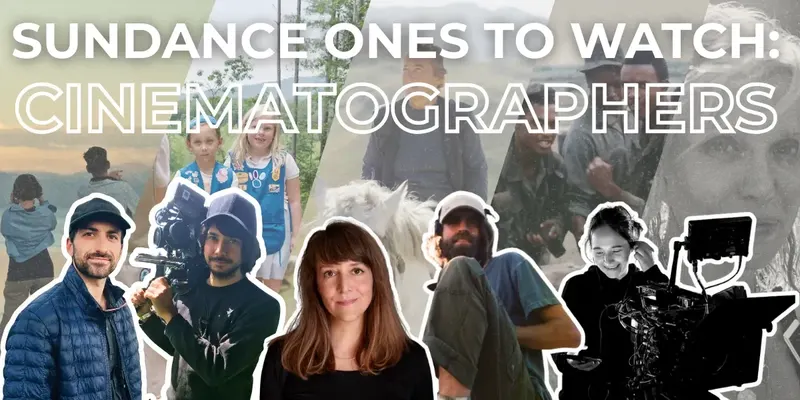 Sundance cinematographers to watch